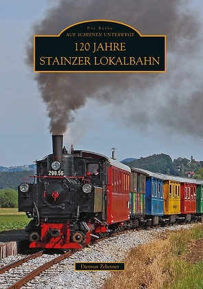 120 Jahre Stainzer Lokalbahn von Zehetner,  Dietmar