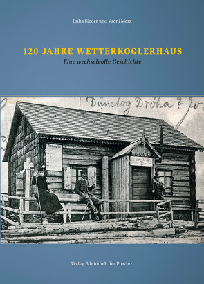 120 Jahre Wetterkoglerhaus von Marx,  Vroni, Sieder,  Erika