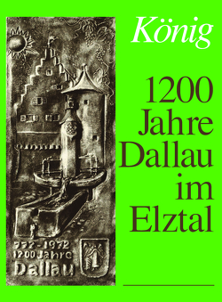 1200 Jahre Dallau im Elztal von König,  Bruno