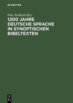 1200 Jahre deutsche Sprache in synoptischen Bibeltexten von Tschirch,  Fritz