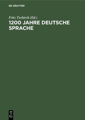 1200 Jahre deutsche Sprache von Tschirch,  Fritz