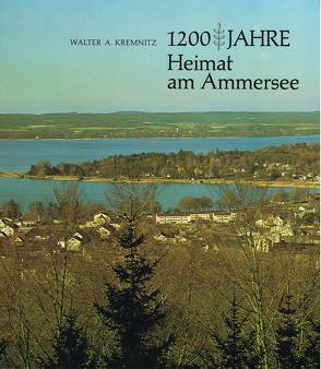 1200 Jahre Heimat am Ammersee von Kremnitz,  Walter A