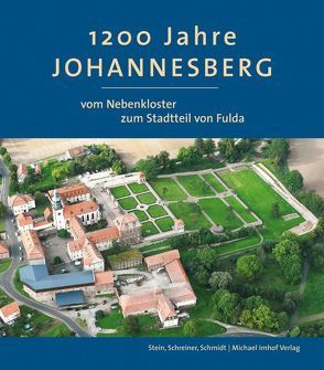 1200 Jahre Johannesberg von Schmidt,  Mathias R, Schreiner,  Manfred, Stein,  Gerwin