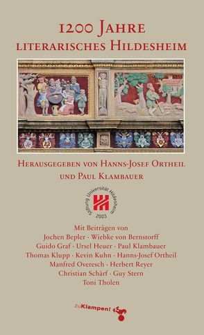 1200 Jahre literarisches Hildesheim von Bepler,  Jochen, Bernstorff,  Wiebke von, Graf,  Guido, Heuer,  Ursel, Klambauer,  Paul, Klupp,  Thomas, Kuhn,  Kevin, Ortheil,  Hanns-Josef, Overesch,  Manfred, Reyer,  Herbert, Schärf,  Christian, Stern,  Guy, Tholen,  Toni