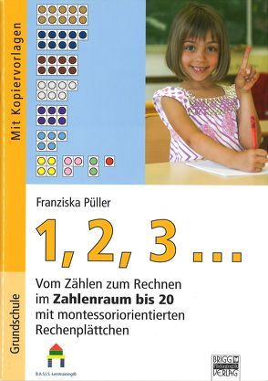 1,2,3… Vom Zählen zum Rechnen im Zahlenraum bis 20 mit montessoriorientierten Rechenplättchen von Püller,  Franziska