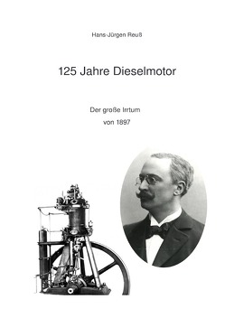 125 Jahre Dieselmotor von Reuß,  Hans-Jürgen