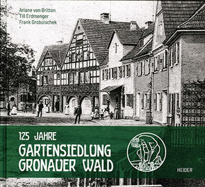 125 Jahre Gartensiedlung Gronauer Wald von Freundeskreis der Gartensiedlung,  Gronauer Wald