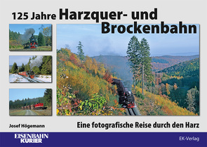 125 Jahre Harzquer- und Brockenbahn von Högemann,  Josef