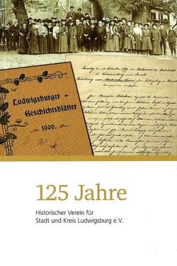 125 Jahre Historischer Verein für Stadt und Kreis Ludwigsburg von Dr. Schulz,  Thomas