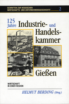 125 Jahre Industrie- und Handelskammer Giessen von Berding,  Helmut