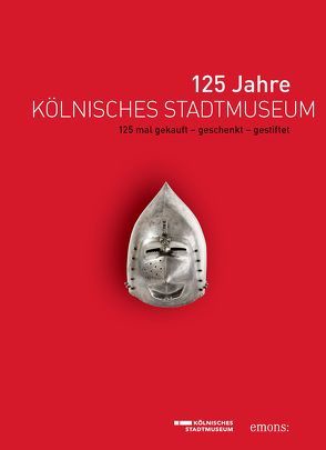 125 Jahre Kölnisches Stadtmuseum von Kölnisches Stadtmuseum, Kramp,  Mario