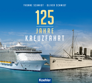 125 Jahre Kreuzfahrt von Schmidt,  Oliver, Schmidt,  Yvonne