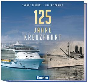 125 Jahre Kreuzfahrt von Schmidt,  Oliver, Schmidt,  Yvonne