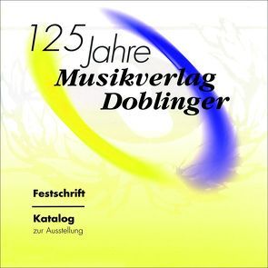 125 Jahre Musikverlag Doblinger von Heindl,  Christian, Pachovsky,  Angela, Vogg,  Herbert, Weidringer,  Walter