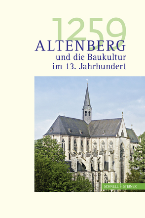 1259. Altenberg und die Baukultur im 13. Jahrhundert von Altenberger Dom-Verein e. V., Lepsky,  Sabine, Nußbaum,  Norbert
