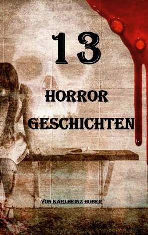 13 Horrorgeschichten von Huber,  Karlheinz