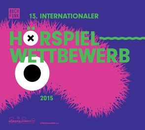 13. Internationaler Hörspielwettbewerb (2015) von Internationaler Hörspielwettbewerb