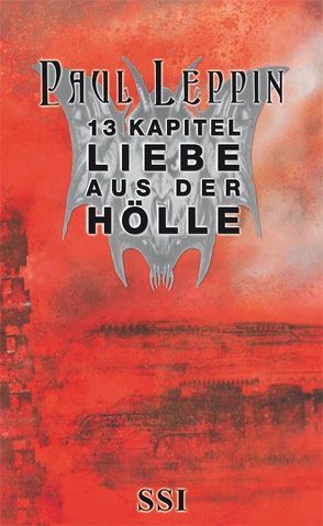 13 Kapitel Liebe aus der Hölle von Bauer,  Markus, Giger,  H R, Hadwiger,  Julia, Hoffmann,  Dierk, Leppin,  Paul, Schmidt,  Rolf