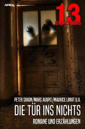 13 SHADOWS: DIE TÜR INS NICHTS von Agapit,  Marc, Dörge,  Christian, Limat,  Maurice, Saxon,  Peter