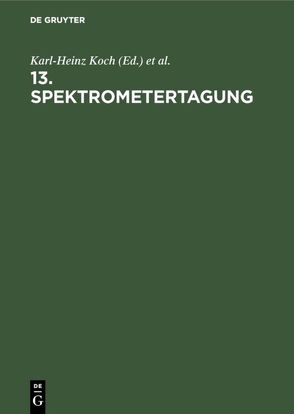 13. Spektrometertagung von Gesellschaft Deutscher Chemiker / Deutscher Arbeitskreis für Spektroskopie, Koch,  Karl Heinz, Massmann,  Hans, Spektrometertagung 13,  1980,  Düsseldorf