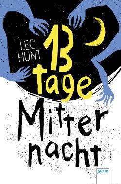 13 Tage Mitternacht von Hunt,  Leo, Reiter,  Bea, Walsh-Araya,  Imke