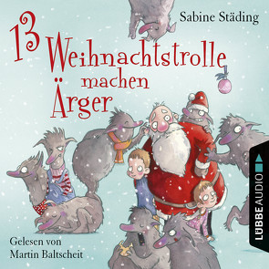 13 Weihnachtstrolle machen Ärger von Baltscheit,  Martin, Scholz,  Barbara, Städing,  Sabine
