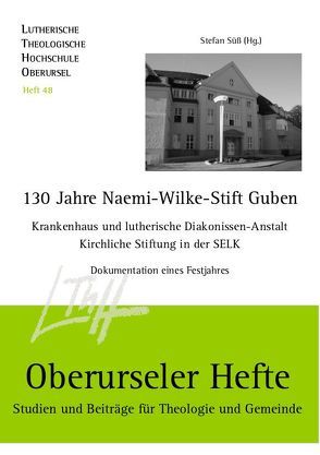 130 Jahre Naemi-Wilke-Stift Guben von Süess,  Stefan