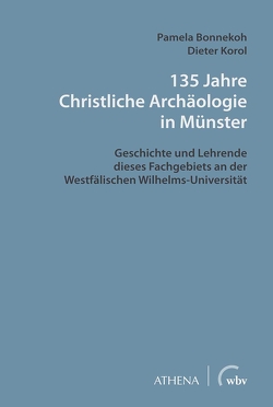 135 Jahre Christliche Archäologie in Münster von Bonnekoh,  Pamela, Korol,  Dieter