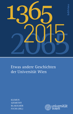 1365 – 2015 – 2065 von Augustynowicz,  Christoph, Blakolmer,  Fritz, Fröschl,  Elmar, Fuchs,  Martina, Haid,  Elisabeth, Klemun,  Marianne, Knoblauch,  Christian, Langer,  Gerhard, Markova,  Ina, Mentschl,  Christoph, Nikitsch,  Herbert, Skordos,  Adamantios Theodor, Stassinopoulou,  Maria A., Szemethy,  Hubert D., Wirth,  Maria