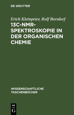 13C-NMR-Spektroskopie in der organischen Chemie von Borsdorf,  Rolf, Kleinpeter,  Erich