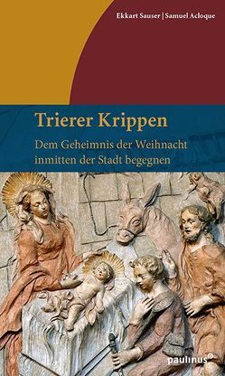 Trierer Krippen von Acloque,  Samuel, Sauser,  Ekkart