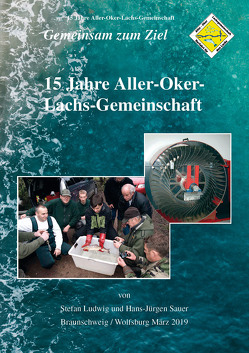 15 Jahre Aller-Oker-Lachsgemeinschaft von Ludwig,  Stefan, Sauer,  Hans-Jürgen