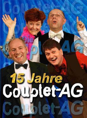 15 Jahre Couplet-AG – Jubiläumsprogramm! von Die Couplet-AG