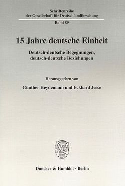 15 Jahre deutsche Einheit. von Heydemann,  Günther, Jesse,  Eckhard
