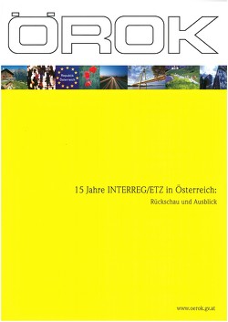 15 Jahre INTERREG /ETZ in Österreich: Rückschau und Ausblick von Bauer-Wolf,  Stefan, Hiess,  Helmut, Kirschner,  Eric, Prettenthaler,  Franz, Tödtling-Schönhofer,  Herta, Willsberger,  Barbara