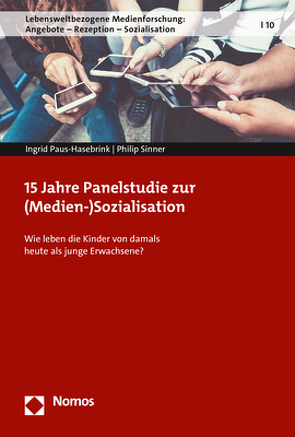 15 Jahre Panelstudie zur (Medien-)Sozialisation von Paus-Hasebrink,  Ingrid, Sinner,  Philip