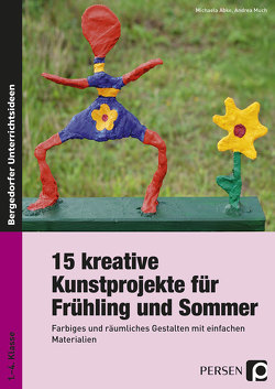 15 kreative Kunstprojekte für Frühling und Sommer von Abke,  Michaela, Much,  Andrea