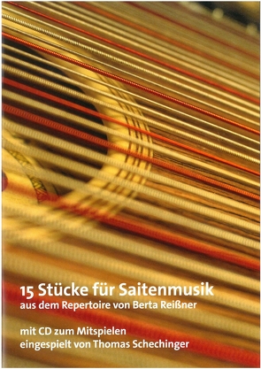 15 Stücke für Saitenmusik von Reißner,  Berta, Schechinger,  Thomas, Walter,  Elmar