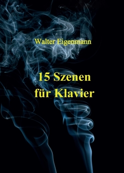 15 Szenen für Klavier von Eigenmann,  Walter