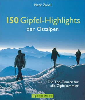 150 Gipfel-Highlights der Ostalpen von Zahel,  Mark