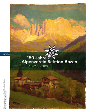 150 Jahre Alpenverein Sektion Bozen von Vonmetz,  Luis