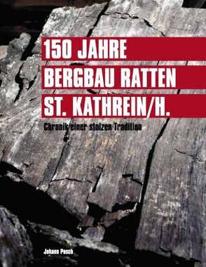 150 Jahre Bergbau Ratten – St. Kathrein von Gmeiner,  Alois, Posch,  Johann