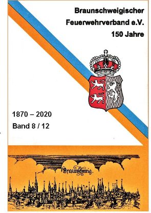 150 Jahre Braunschweigischer Feuerwehrverband von Bolm,  Hans-Peter