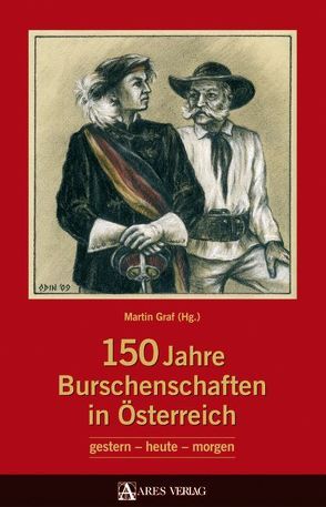 150 Jahre Burschenschaften in Österreich von Graf,  Martin