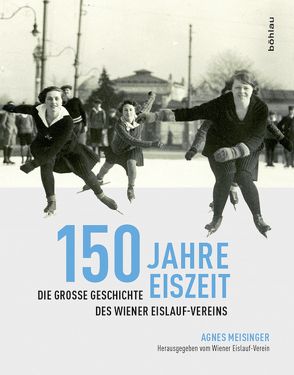 150 Jahre Eiszeit von Mahrer,  Klaus, Meisinger,  Agnes, Rehse-Holzer,  Elisabeth