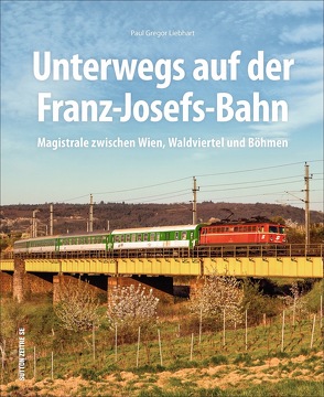Unterwegs auf der Franz-Josefs-Bahn von Liebhart,  Paul G