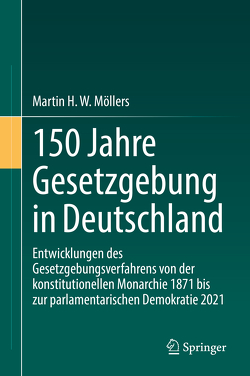 150 Jahre Gesetzgebung in Deutschland von Möllers,  Martin H.W.