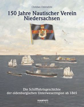 150 Jahre Nautischer Verein Niedersachsen von Nautischer Verein Niedersachsen e.V., Ostersehlte,  Dr. Christian