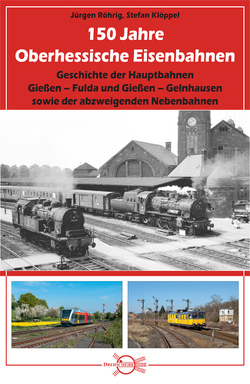 150 Jahre Oberhessische Eisenbahnen von Klöppel,  Stefan, Röhrig,  Jürgen