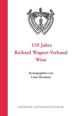150 Jahre Richard Wagner-Verband Wien von Bermann,  Liane